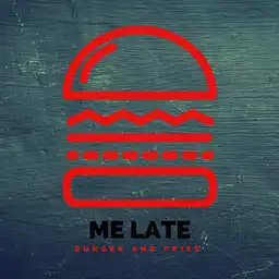 Me Late Burgers